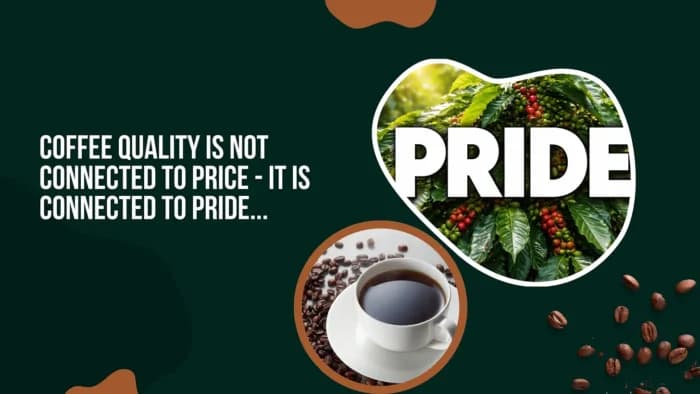 Coffee Quality is not connected to price – IT IS connected to pride