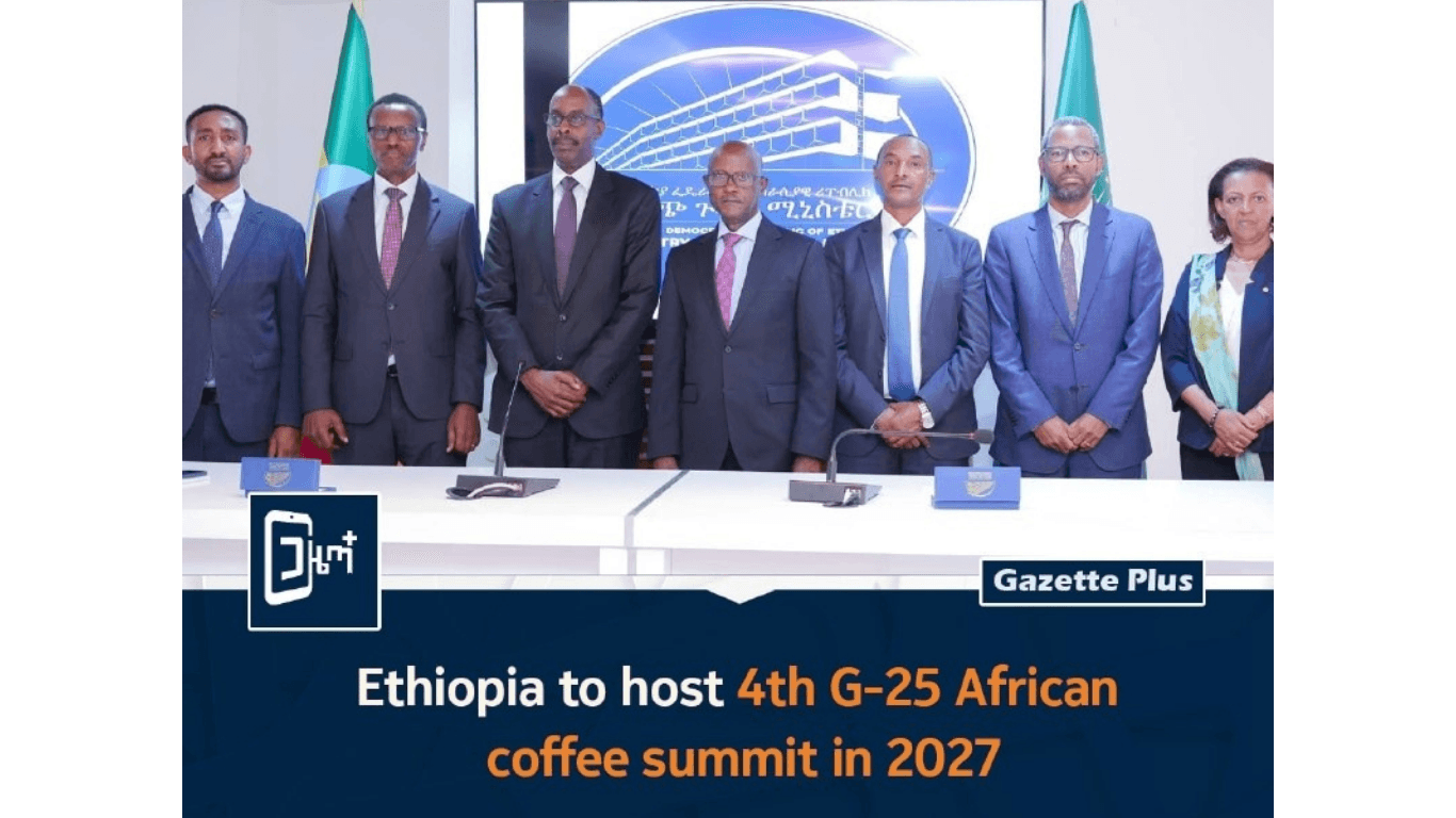 Ethiopia to Host 4th G-25 African Coffee Summit in Addis Ababa in 2027